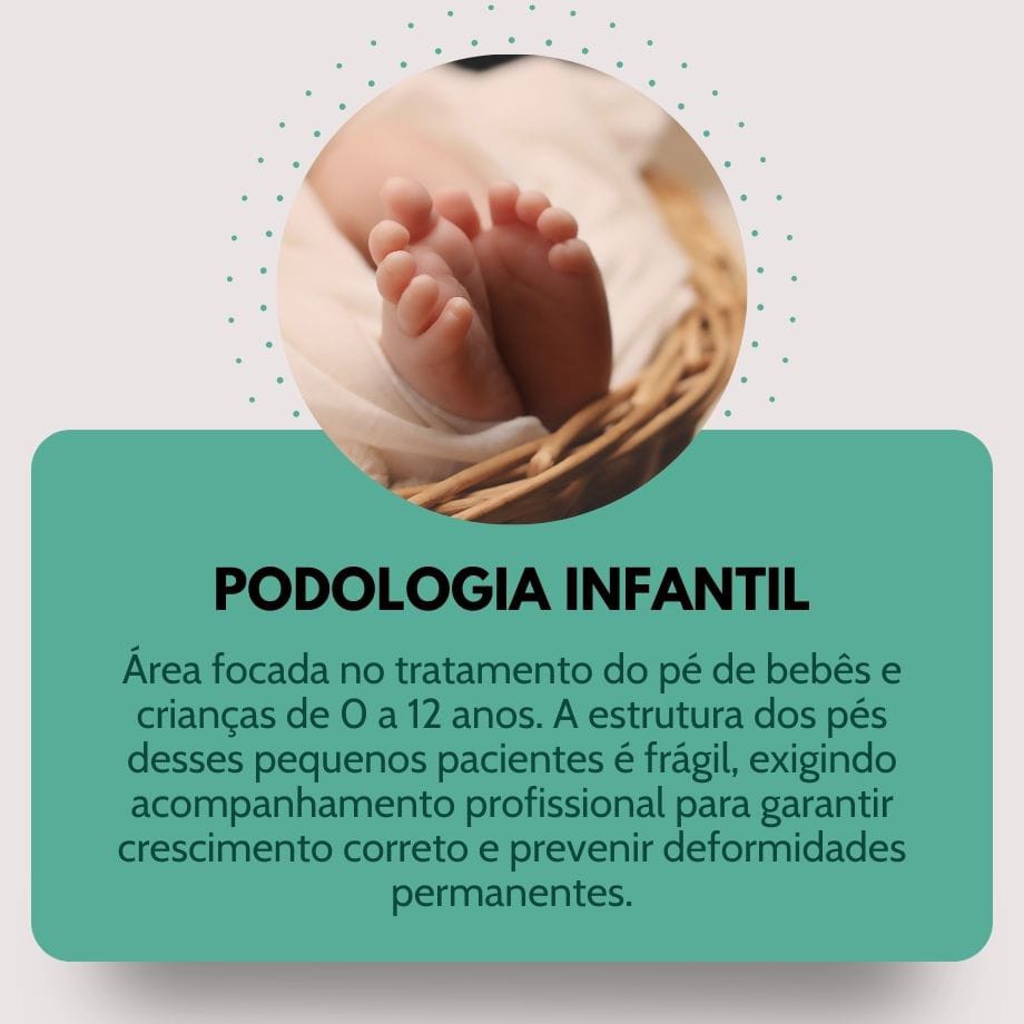 PODOLOGIA INFANTIL - A maior parte das alterações podológicas são hereditárias, porém a posição que a criança adota ao dormir e posição em que se encontram as pernas do bebe na barriga da mãe também podem provocar modificações nos pés dos pequenos.