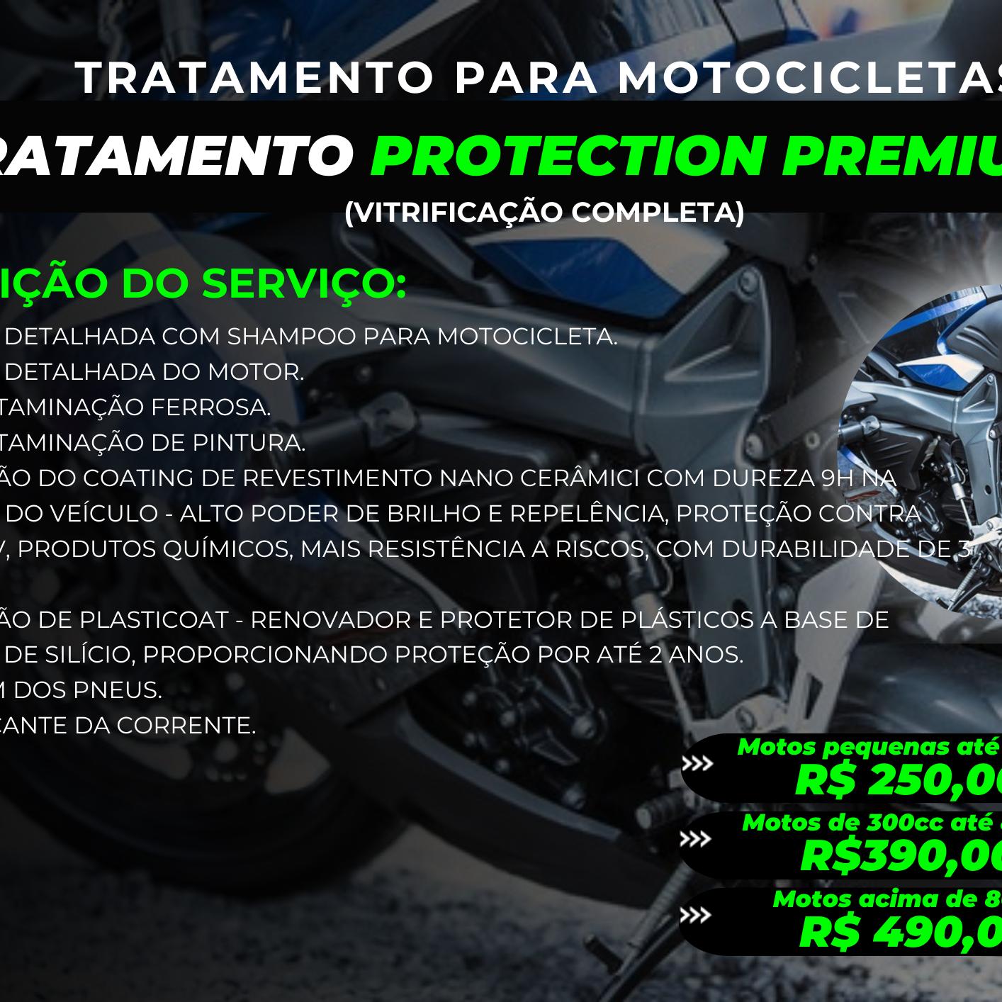 TRATAMENTO PARA MOTOCICLETAS - PROTECTION PREMIUM - VITRIFICAÇÃO COMPLETA - MOTOS ATÉ 300cc