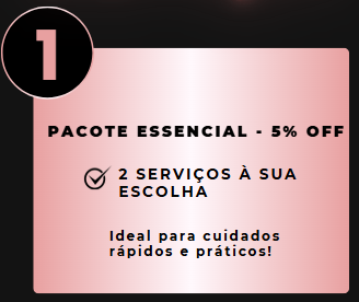 PACOTE ESSENCIAL - 5% OFF (02 PROCEDIMENTOS)