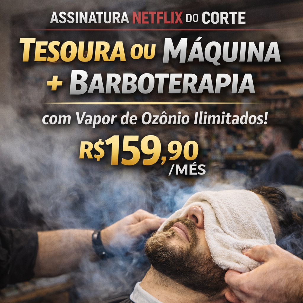 Assinatura Netflix tesoura ou máquina + barbaterapia